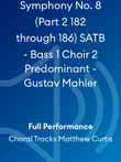 Symphony No. 8 (Part 2 182 through 186) SATB - Bass 1 Choir 2 Predominant - Gustav Mahler