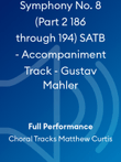 Symphony No. 8 (Part 2 186 through 194) SATB - Accompaniment Track - Gustav Mahler