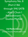 Symphony No. 8 (Part 2 186 through 194) SATB - Alto 1 Choir 1 Predominant - Gustav Mahler