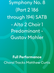 Symphony No. 8 (Part 2 186 through 194) SATB - Alto 2 Choir 1 Predominant - Gustav Mahler