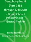 Symphony No. 8 (Part 2 186 through 194) SATB - Bass 1 Choir 1 Predominant - Gustav Mahler