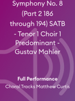 Symphony No. 8 (Part 2 186 through 194) SATB - Tenor 1 Choir 1 Predominant - Gustav Mahler