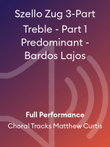 Szello Zug 3-Part Treble - Part 1 Predominant - Bardos Lajos