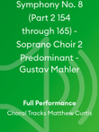 Symphony No. 8 (Part 2 154 through 165) - Soprano Choir 2 Predominant - Gustav Mahler