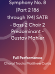 Symphony No. 8 (Part 2 186 through 194) SATB - Bass 2 Choir 2 Predominant - Gustav Mahler