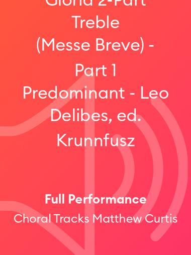 Gloria 2-Part Treble (Messe Breve) - Part 1 Predominant - Leo Delibes, ed. Krunnfusz
