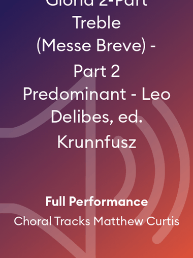 Gloria 2-Part Treble (Messe Breve) - Part 2 Predominant - Leo Delibes, ed. Krunnfusz