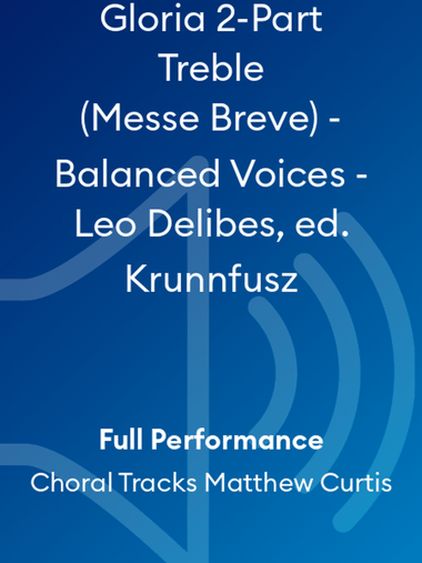 Gloria 2-Part Treble (Messe Breve) - Balanced Voices - Leo Delibes, ed. Krunnfusz