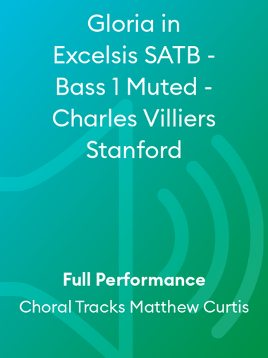 Gloria in Excelsis SATB - Bass 1 Muted - Charles Villiers Stanford