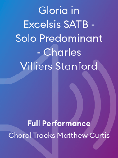 Gloria in Excelsis SATB - Solo Predominant - Charles Villiers Stanford