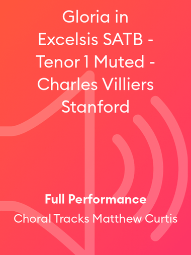 Gloria in Excelsis SATB - Tenor 1 Muted - Charles Villiers Stanford