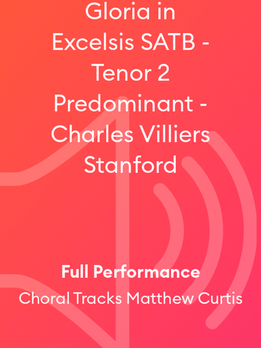 Gloria in Excelsis SATB - Tenor 2 Predominant - Charles Villiers Stanford