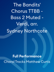The Bandits' Chorus TTBB - Bass 2 Muted - Verdi, arr. Sydney Northcote