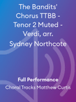 The Bandits' Chorus TTBB - Tenor 2 Muted - Verdi, arr. Sydney Northcote