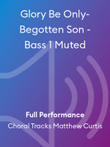 Glory Be Only-Begotten Son - Bass 1 Muted