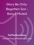 Glory Be Only-Begotten Son - Bass 2 Muted