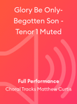Glory Be Only-Begotten Son - Tenor 1 Muted