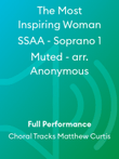 The Most Inspiring Woman SSAA - Soprano 1 Muted - arr. Anonymous