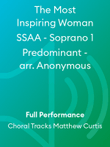 The Most Inspiring Woman SSAA - Soprano 1 Predominant - arr. Anonymous
