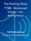 The Parting Glass TTBB - Balanced Voices - arr. Anonymous