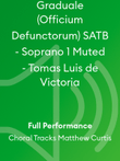Graduale (Officium Defunctorum) SATB - Soprano 1 Muted - Tomas Luis de Victoria