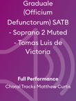 Graduale (Officium Defunctorum) SATB - Soprano 2 Muted - Tomas Luis de Victoria