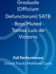 Graduale (Officium Defunctorum) SATB - Bass Muted - Tomas Luis de Victoria