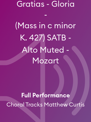 Gratias - Gloria - (Mass in c minor K. 427) SATB - Alto Muted - Mozart