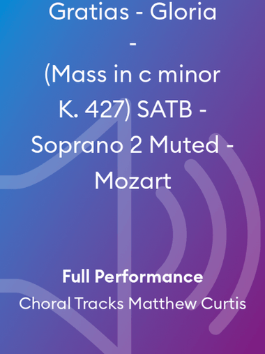 Gratias - Gloria - (Mass in c minor K. 427) SATB - Soprano 2 Muted - Mozart