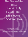 The Story of the Rose (Heart of My Heart) TTBB - Lead muted - Andrew Mack