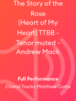 The Story of the Rose (Heart of My Heart) TTBB - Tenor muted - Andrew Mack