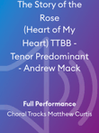 The Story of the Rose (Heart of My Heart) TTBB - Tenor Predominant - Andrew Mack