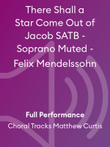 There Shall a Star Come Out of Jacob SATB - Soprano Muted - Felix Mendelssohn