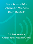 Two Roses SA - Balanced Voices - Bela Bartok