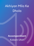 Akhiyan Mila Ke Dhola