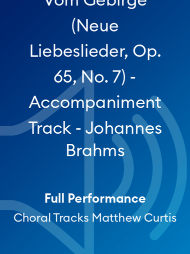 Vom Gebirge (Neue Liebeslieder, Op. 65, No. 7) - Accompaniment Track - Johannes Brahms