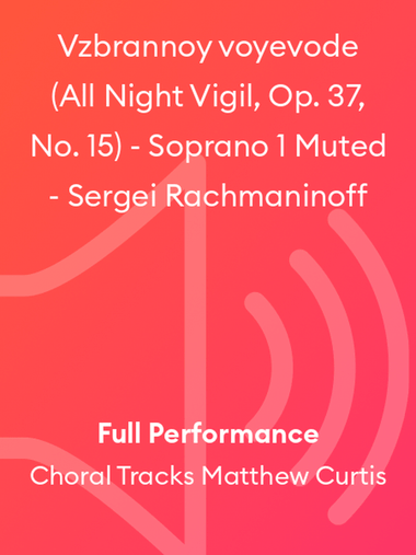 Vzbrannoy voyevode (All Night Vigil, Op. 37, No. 15) - Soprano 1 Muted - Sergei Rachmaninoff