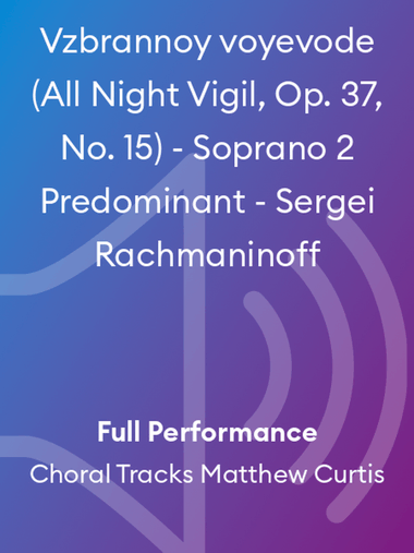 Vzbrannoy voyevode (All Night Vigil, Op. 37, No. 15) - Soprano 2 Predominant - Sergei Rachmaninoff