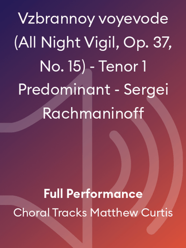 Vzbrannoy voyevode (All Night Vigil, Op. 37, No. 15) - Tenor 1 Predominant - Sergei Rachmaninoff