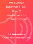 We Gather Together TTBB - Bass 2 Predominant - arr. Anonymous
