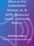 Wenn so lind (Liebeslieder Waltzer, no. 8) SATB - Balanced Voices - Johannes Brahms