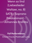 Wenn so lind (Liebeslieder Waltzer, no. 8) SATB - Soprano Predominant - Johannes Brahms