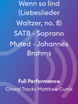 Wenn so lind (Liebeslieder Waltzer, no. 8) SATB - Soprano Muted - Johannes Brahms