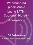 Wi' a hundred pipers Annie Laurie SATB - Soprano 1 Muted - Anonymous