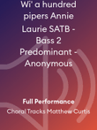 Wi' a hundred pipers Annie Laurie SATB - Bass 2 Predominant - Anonymous