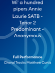 Wi' a hundred pipers Annie Laurie SATB - Tenor 2 Predominant - Anonymous