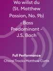 Wo willst du (St. Matthew Passion, No. 9b) - Bass Predominant - J.S. Bach