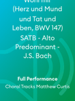 Wohl mir (Herz und Mund und Tat und Leben, BWV 147) SATB - Alto Predominant - J.S. Bach