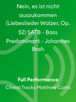 Nein, es ist nicht auszukommen (Liebeslieder Walzer, Op. 52) SATB - Bass Predominant - Johannes Brah