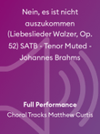 Nein, es ist nicht auszukommen (Liebeslieder Walzer, Op. 52) SATB - Tenor Muted - Johannes Brahms
